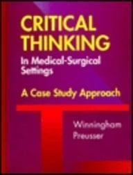 Critical Thinking in Medical-surgical Settings A Case Study Approach