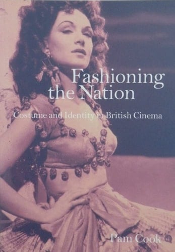 Fashioning the Nation: Costume and Identity in British Cinema