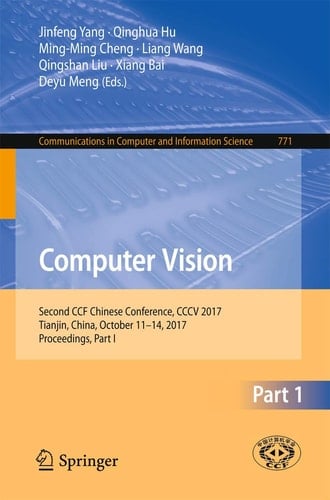Computer Vision Second CCF Chinese Conference, CCCV 2017, Tianjin, China, October 11–14, 2017, Proceedings, Part I