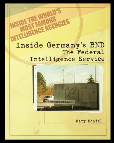 Inside Germany's BND The Federal Intelligence Service