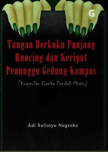 Tangan Berkuku Panjang Runcing dan Keriput Penunggu Gedung Kampus (Kumpulan Cerita Pendek Mistis)