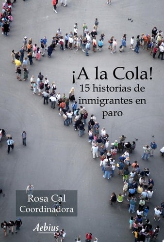 ¡A la cola! 15 historias de inmigrantes en paro