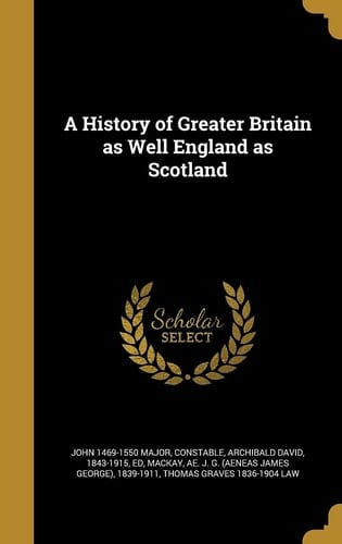 A History of Greater Britain As Well England As Scotland