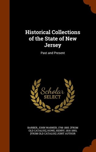 Historical Collections of the State of New Jersey Past and Present