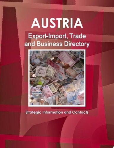 Austria Export-Import, Trade and Business Directory - Strategic Information and Contacts