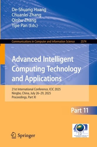 Advanced Intelligent Computing Technology and Applications 21st International Conference, ICIC 2025, Ningbo, China, July 26–29, 2025, Proceedings, Part XI