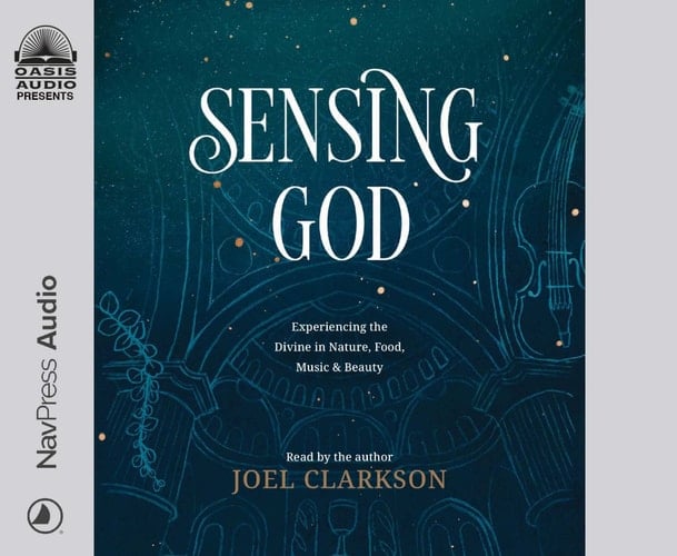 Sensing God: Experiencing the Divine in Nature, Food, Music, and Beauty