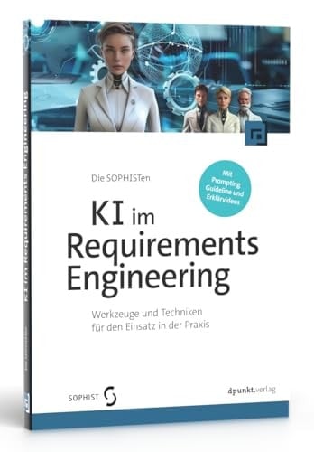 KI im Requirements Engineering Werkzeuge und Techniken für den Einsatz in der Praxis