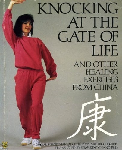 Knocking at the Gate of Life And Other Healing Exercises from China : Official Exercise Manual of the People's Republic of China