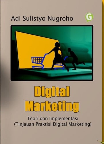 Digital Marketing : Teori dan Implementasi (Tinjauan Praktisi Digital Marketing)
