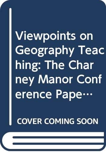 Viewpoints on Geography Teaching The Charney Manor Conference Papers, 1990