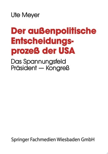 Der außenpolitische Entscheidungsprozeß der USA Das Spannungsfeld Präsident — Kongreß am Beispiel der Nicaragua-Politik während der zweiten Amtsperiode Ronald Reagans