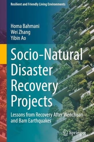 Socio-Natural Disaster Recovery Projects Lessons from Recovery After Wenchuan and Bam Earthquakes