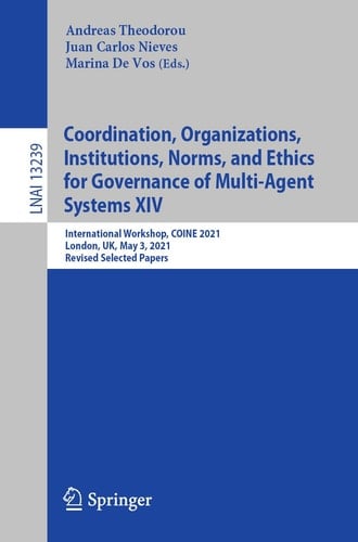 Coordination, Organizations, Institutions, Norms, and Ethics for Governance of Multi-Agent Systems XIV International Workshop, COINE 2021, London, UK, May 3, 2021, Revised Selected Papers