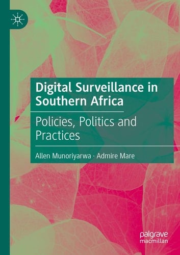 Digital Surveillance in Southern Africa Policies, Politics and Practices