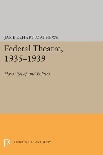 Federal Theatre, 1935-1939 Plays, Relief, and Politics
