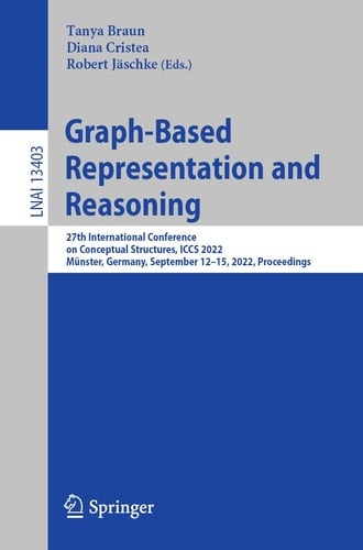 Graph-Based Representation and Reasoning 27th International Conference on Conceptual Structures, ICCS 2022, Münster, Germany, September 12–15, 2022, Proceedings
