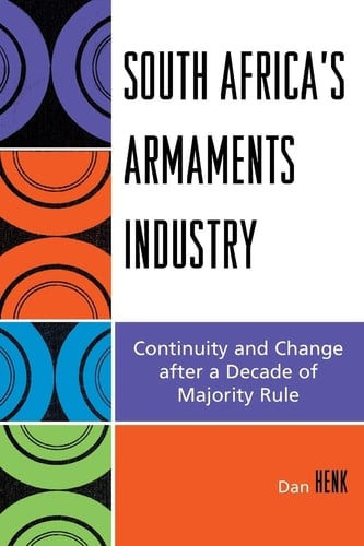 South Africa's Armaments Industry: Continuity and Change after a Decade of Majority Rule