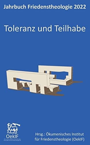 Toleranz und Teilhabe Jahrbuch Friedenstheologie 2022 Ökumenisches Institut für Friedenstheologie OekIF