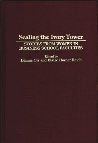 Scaling the Ivory Tower Stories from Women in Business School Faculties