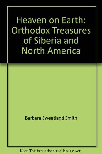 Heaven on Earth Orthodox Treasures of Siberia and North America