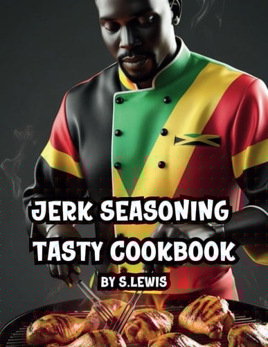 Jerk Seasoning: Tasty Cookbook (Caribbean Cookbook Collection)