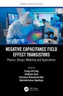 Negative Capacitance Field Effect Transistors Physics, Design, Modeling and Applications