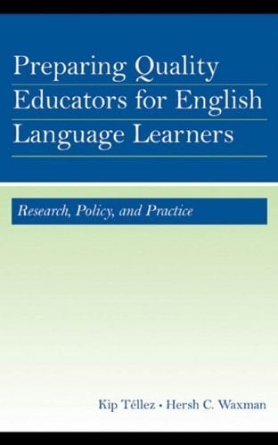 Preparing Quality Educators for English Language Learners: Research, Policy, and Practice