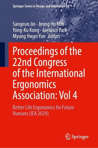 Proceedings of the 22nd Congress of the International Ergonomics Association, Volume 4 Better Life Ergonomics for Future Humans (IEA 2024)