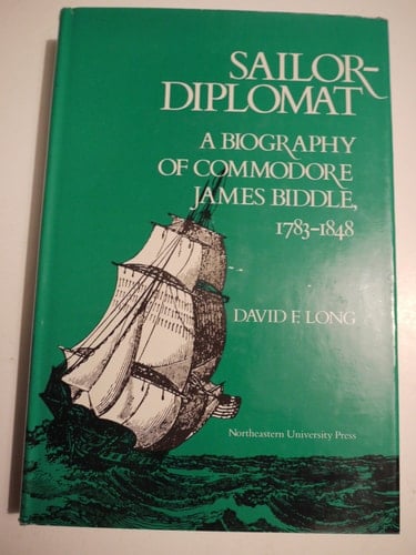 Sailor-Diplomat: A Biography Of Commodore James Biddle, 1783-1848