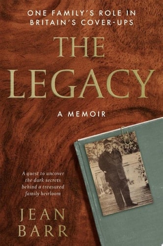 The Legacy: A Memoir One family's role in Britain's cover-ups