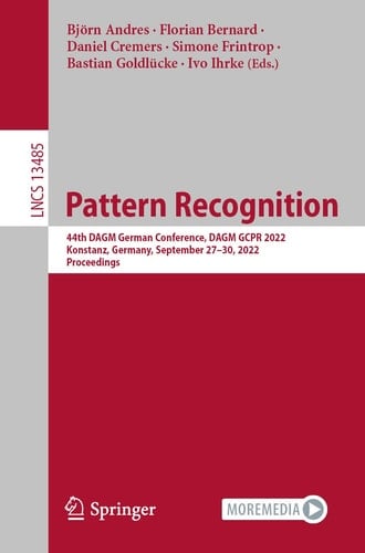 Pattern Recognition 44th DAGM German Conference, DAGM GCPR 2022, Konstanz, Germany, September 27–30, 2022, Proceedings