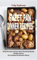 Sheet Pan Dinner Recipes 55 One-Pan Quick And Easy Sheet Pan Supper Recipes For Busy Families (Easy Dinners For Weeknight Meals)