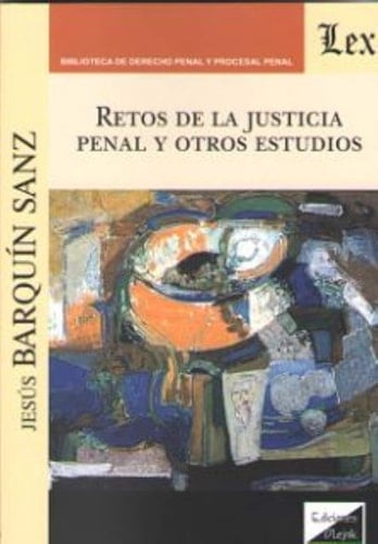 Retos de la justicia penal y otros estudios