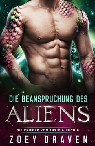 Die Beanspruchung des Aliens (Die Krieger von Luxiria) (German Edition)