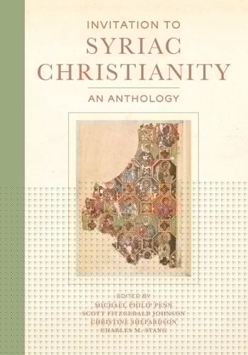 Invitation to Syriac Christianity An Anthology