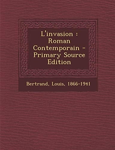 L'Invasion: Roman Contemporain - Primary Source Edition (French Edition)