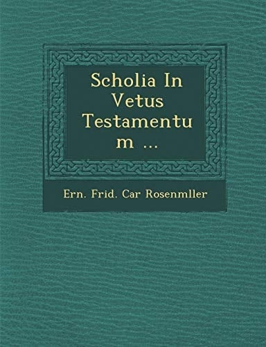 Scholia in Vetus Testamentum ... (Latin Edition)