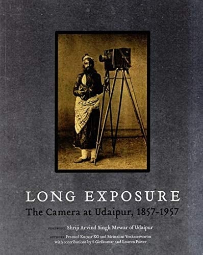 Long Exposure The Camera at Udaipur, 1857-1957