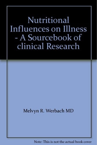 Nutritional Influences on Illness A Sourcebook of Clinical Research