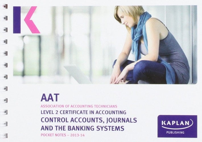 Control Accounts, Journals and the Banking Systems Qualifications and credit framework. AQ2013 level 2 certificate in accounting
