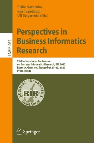 Perspectives in Business Informatics Research 21st International Conference on Business Informatics Research, BIR 2022, Rostock, Germany, September 21–23, 2022, Proceedings