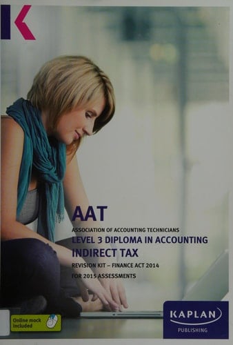 AAT : Association of Accounting Technicians Indirect tax (Finance Act 2014), for 2015 assessments. Level 3 Diploma in Accounting