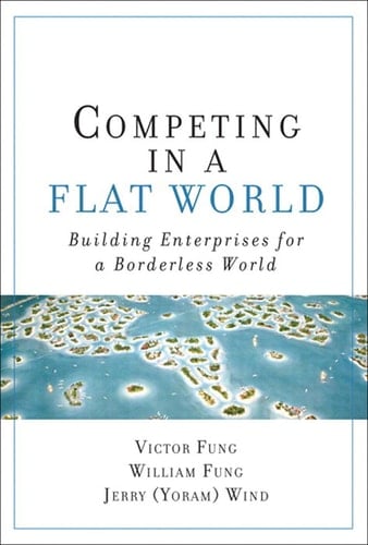 Competing in a Flat World Building Enterprises for a Borderless World