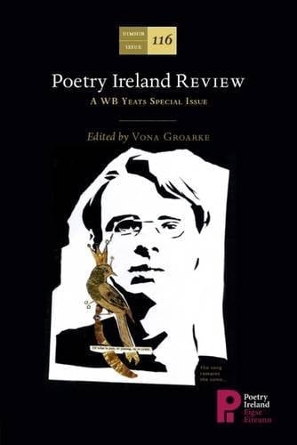 Poetry Ireland Review Issue 116 A WB Yeats Special Issue