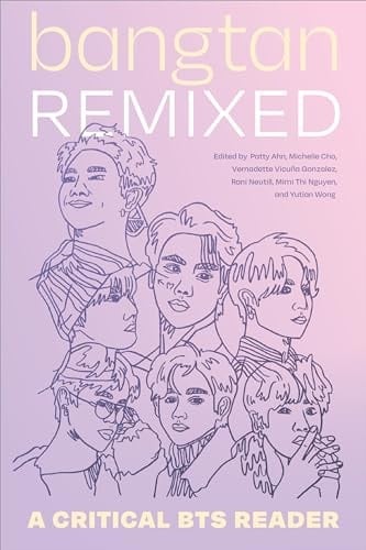 Bangtan Remixed A Critical BTS Reader
