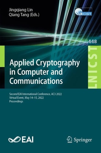 Applied Cryptography in Computer and Communications Second EAI International Conference, AC3 2022, Virtual Event, May 14-15, 2022, Proceedings
