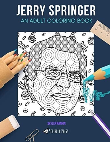 Jerry Springer: an Adult Coloring Book A Jerry Springer Coloring Book for Adults