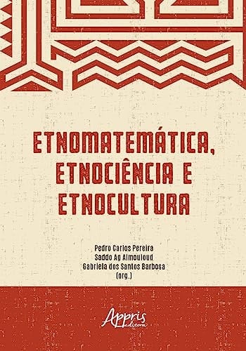 ETNOMATEMÁTICA, ETNOCIÊNCIA E ETNOCULTURA