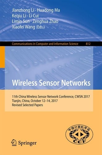 Wireless Sensor Networks 11th China Wireless Sensor Network Conference, CWSN 2017, Tianjin, China, October 12-14, 2017, Revised Selected Papers
